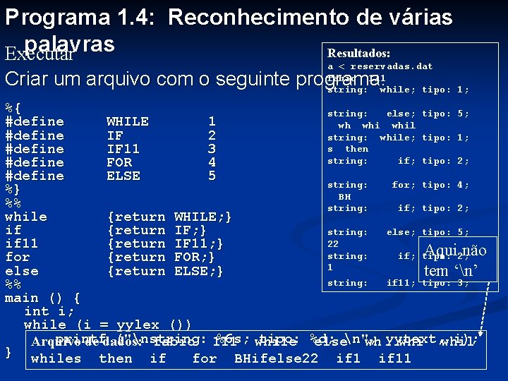 Programa 1. 4: Reconhecimento de várias palavras Resultados: Executar a < reservadas. dat fabio