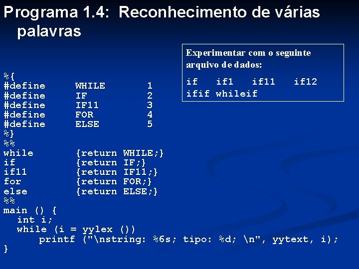 Programa 1. 4: Reconhecimento de várias palavras Experimentar com o seguinte arquivo de dados: