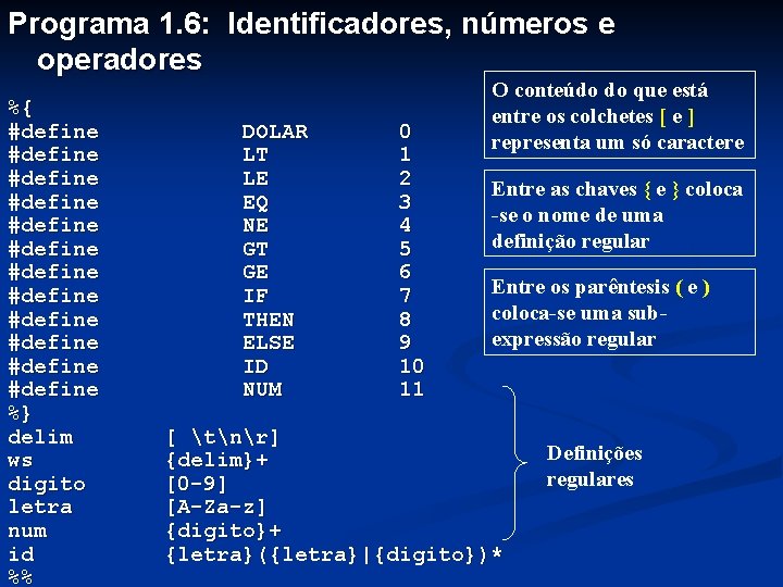 Programa 1. 6: Identificadores, números e operadores %{ #define #define #define %} delim ws