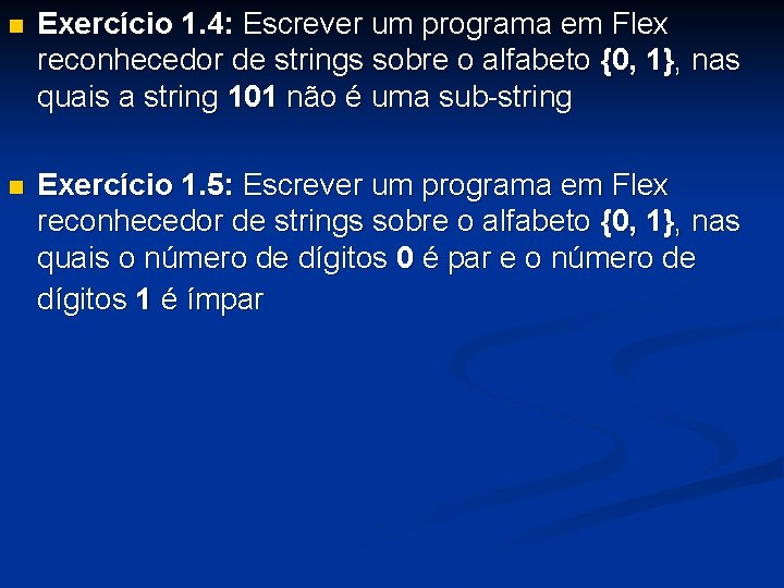 n Exercício 1. 4: Escrever um programa em Flex reconhecedor de strings sobre o