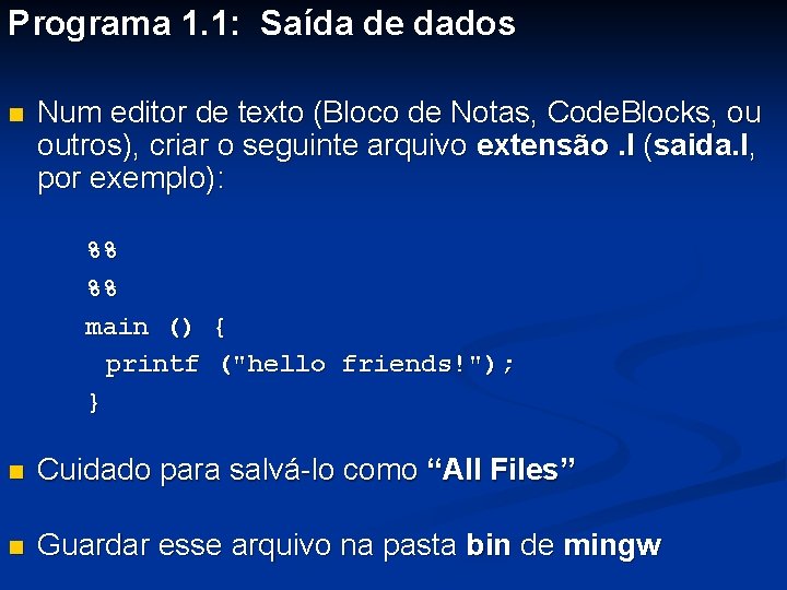 Programa 1. 1: Saída de dados n Num editor de texto (Bloco de Notas,