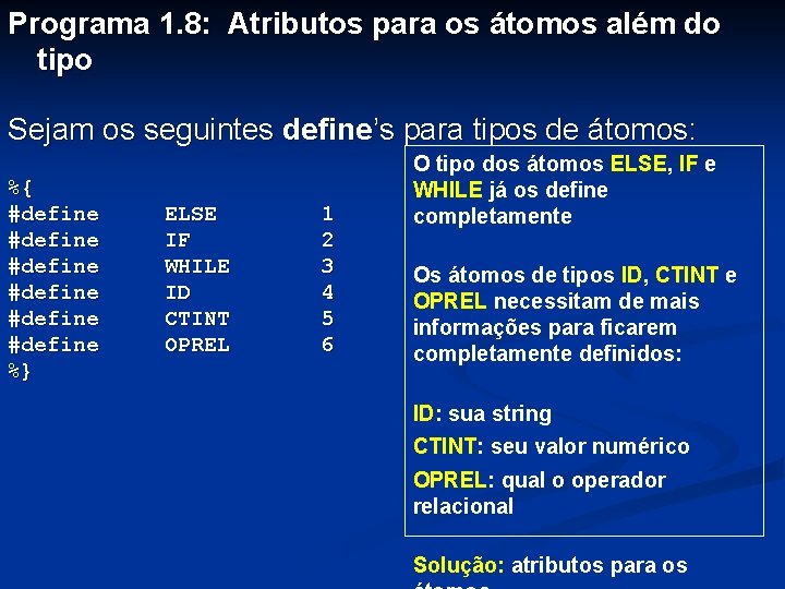 Programa 1. 8: Atributos para os átomos além do tipo Sejam os seguintes define’s