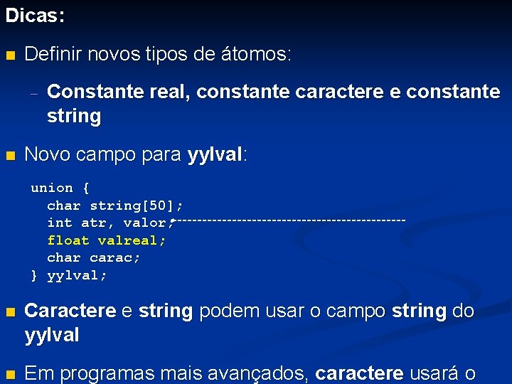 Dicas: n Definir novos tipos de átomos: - n Constante real, constante caractere e