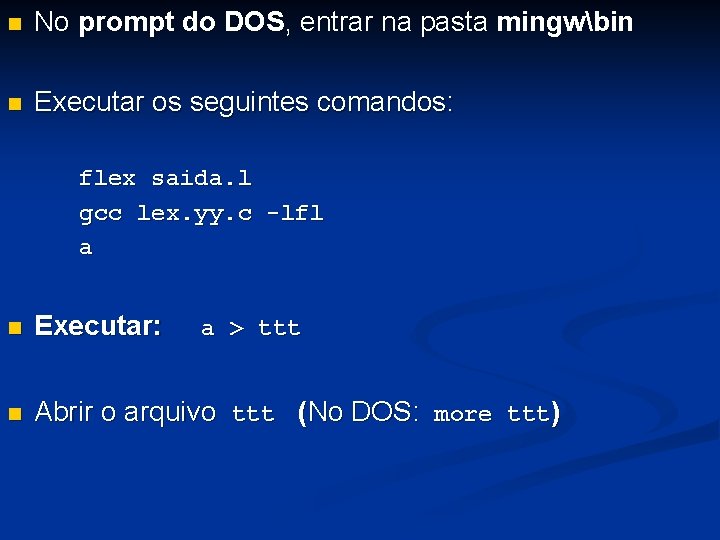 n No prompt do DOS, entrar na pasta mingwbin n Executar os seguintes comandos: