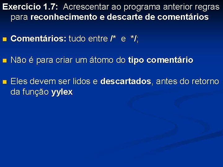 Exercício 1. 7: Acrescentar ao programa anterior regras para reconhecimento e descarte de comentários