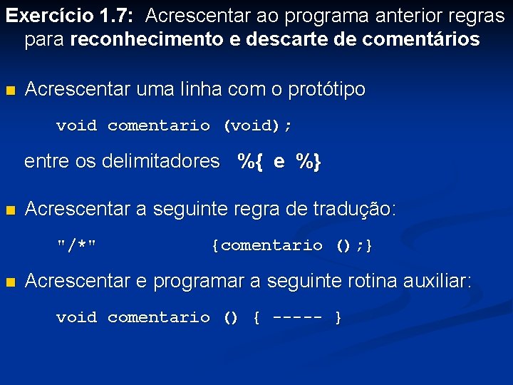 Exercício 1. 7: Acrescentar ao programa anterior regras para reconhecimento e descarte de comentários