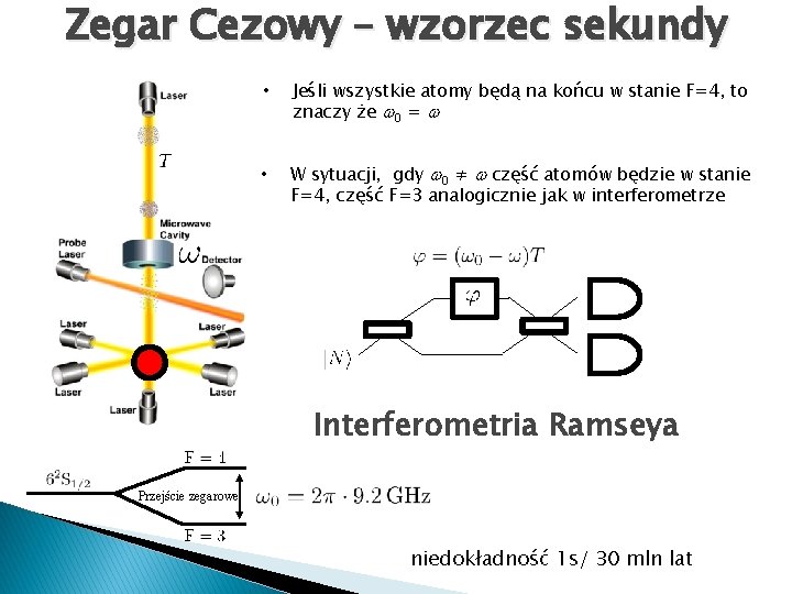 Zegar Cezowy – wzorzec sekundy • Jeśli wszystkie atomy będą na końcu w stanie