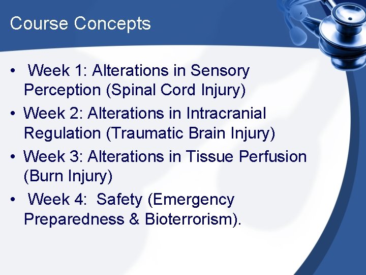 Course Concepts • Week 1: Alterations in Sensory Perception (Spinal Cord Injury) • Week