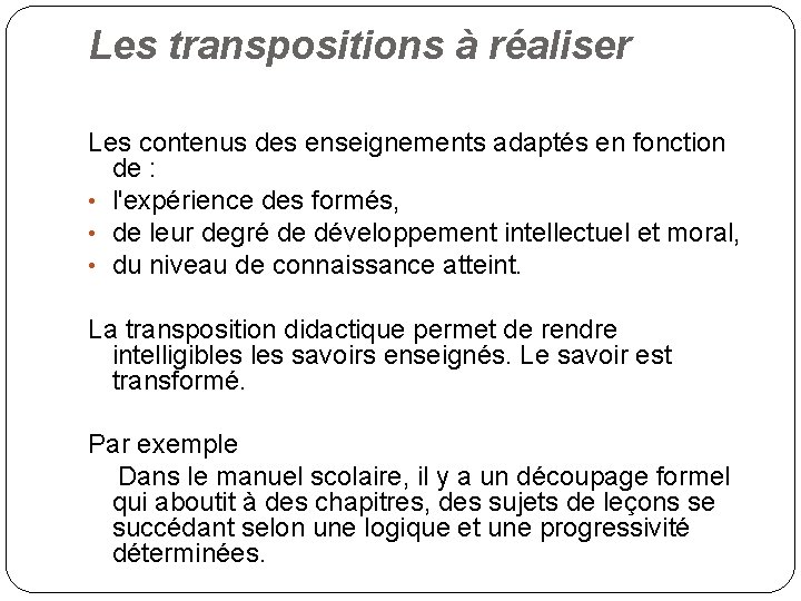 Les transpositions à réaliser Les contenus des enseignements adaptés en fonction de : •
