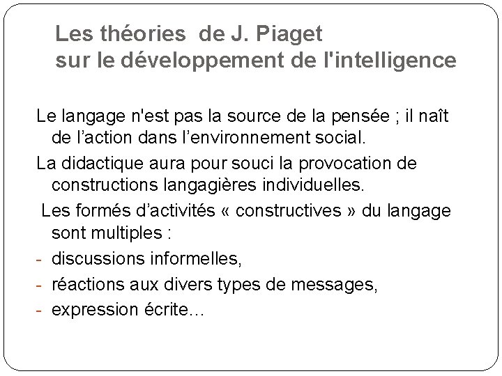 Les théories de J. Piaget sur le développement de l'intelligence Le langage n'est pas