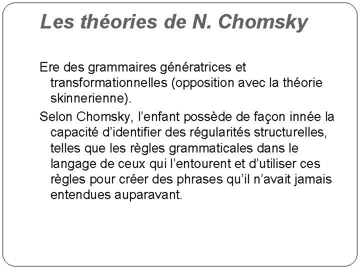 Les théories de N. Chomsky Ere des grammaires génératrices et transformationnelles (opposition avec la