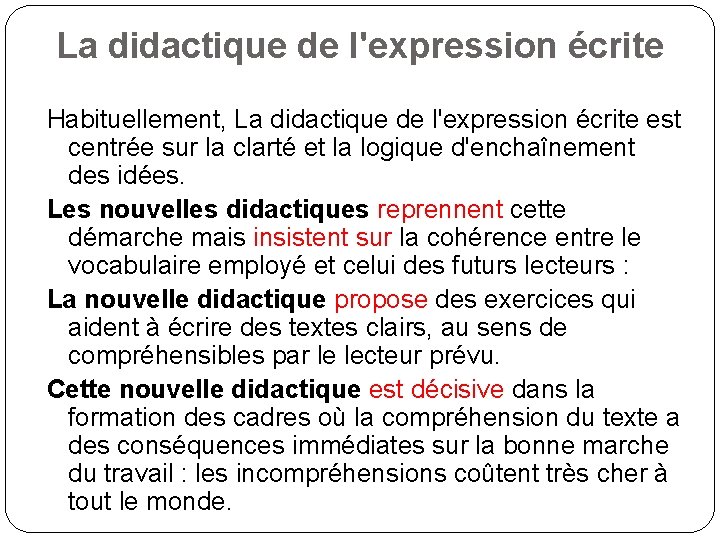 La didactique de l'expression écrite Habituellement, La didactique de l'expression écrite est centrée sur