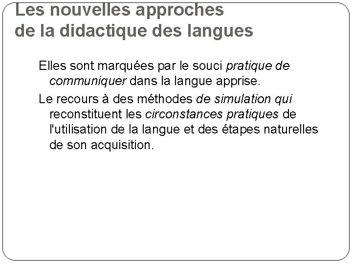 Les nouvelles approches de la didactique des langues Elles sont marquées par le souci