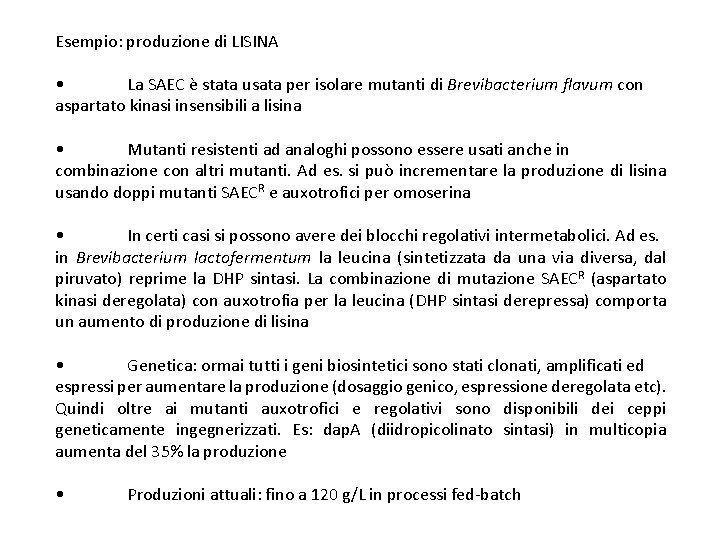 Esempio: produzione di LISINA • La SAEC è stata usata per isolare mutanti di