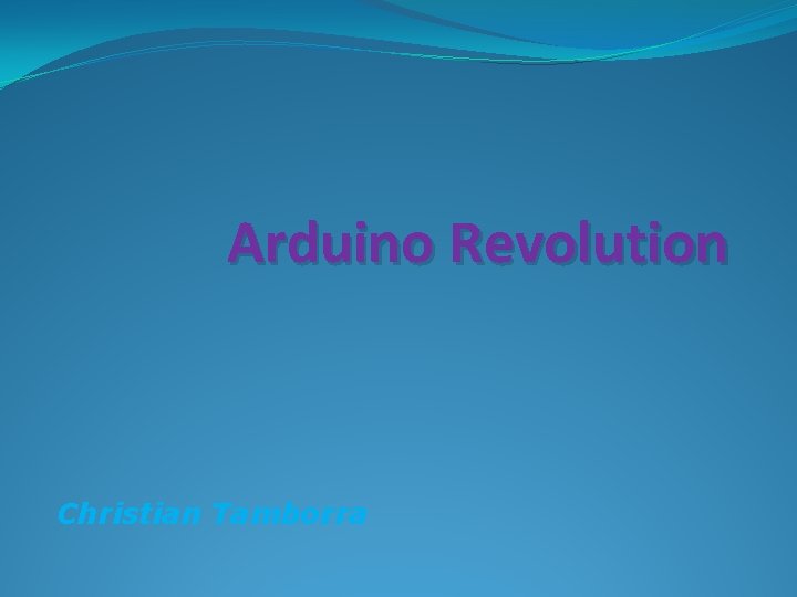 Arduino Revolution Christian Tamborra 