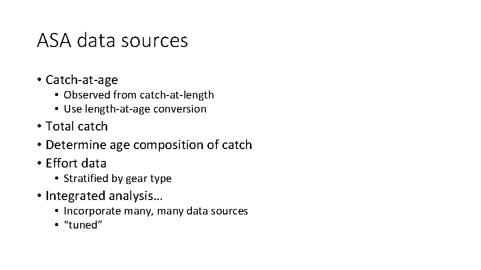 ASA data sources • Catch-at-age • Observed from catch-at-length • Use length-at-age conversion •