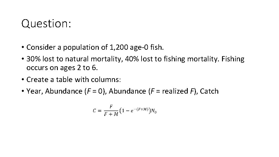 Question: • Consider a population of 1, 200 age-0 fish. • 30% lost to