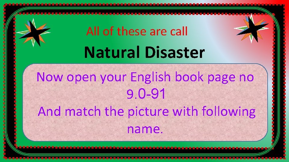 All of these are call Natural Disaster Now open your English book page no