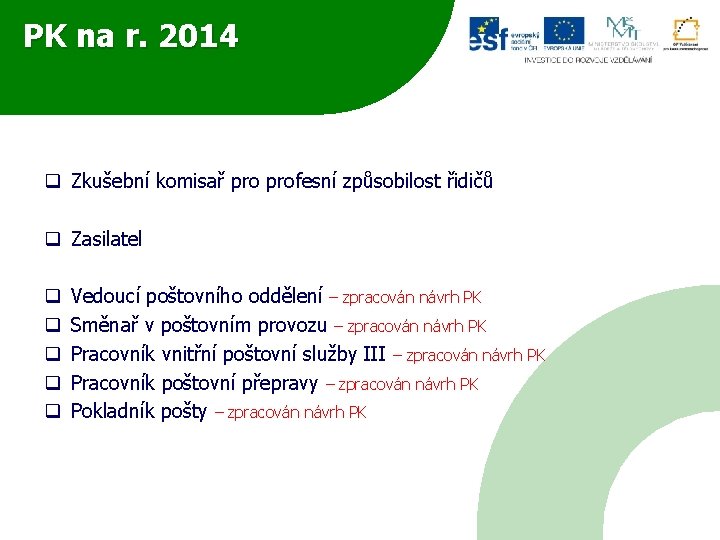 PK na r. 2014 q Zkušební komisař profesní způsobilost řidičů q Zasilatel q q