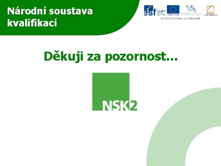 Národní soustava kvalifikací Děkuji za pozornost… 