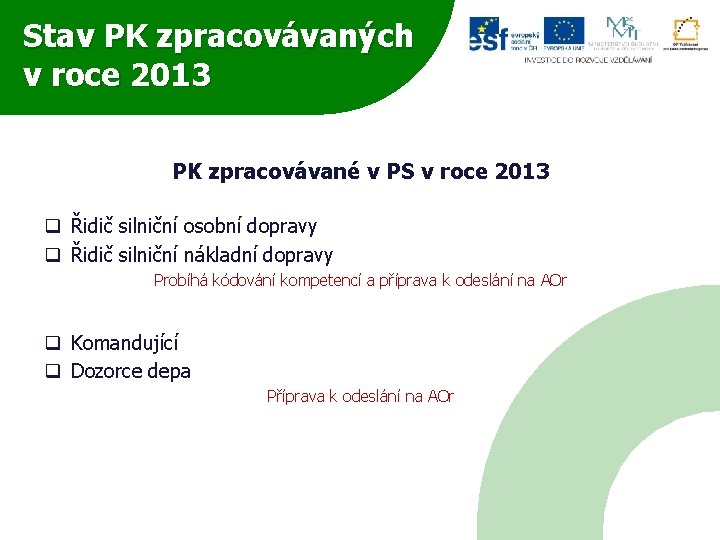 Stav PK zpracovávaných v roce 2013 PK zpracovávané v PS v roce 2013 q