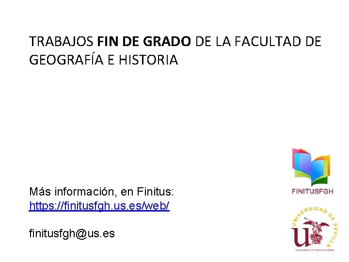 TRABAJOS FIN DE GRADO DE LA FACULTAD DE GEOGRAFÍA E HISTORIA Más información, en