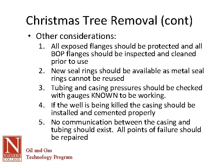 Christmas Tree Removal (cont) • Other considerations: 1. All exposed flanges should be protected