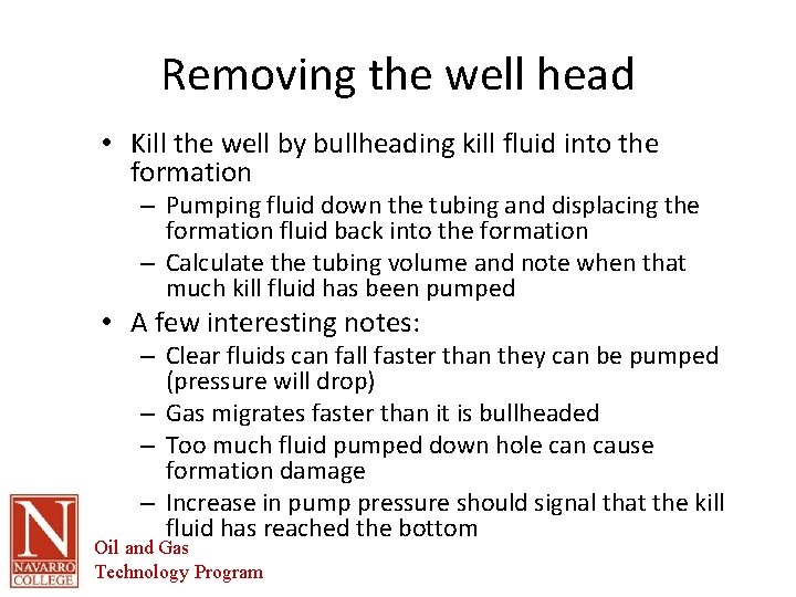 Removing the well head • Kill the well by bullheading kill fluid into the