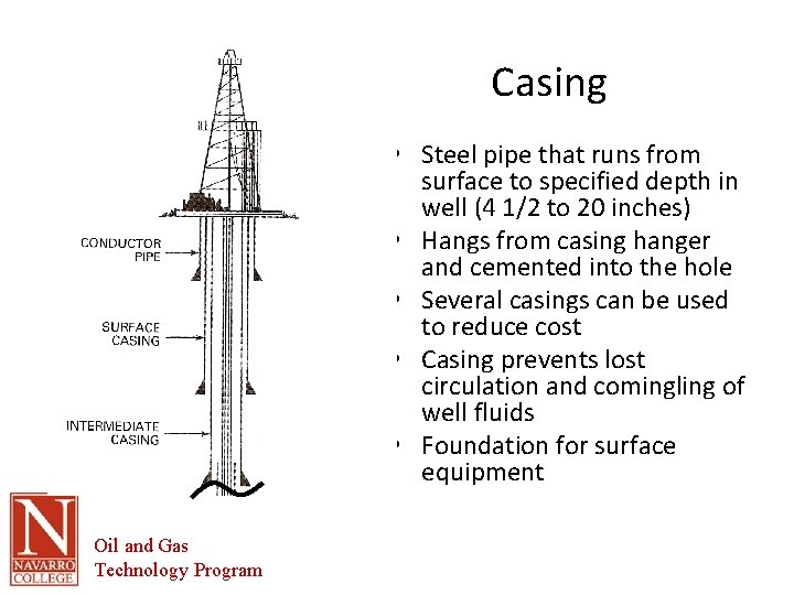 Casing • Steel pipe that runs from surface to specified depth in well (4