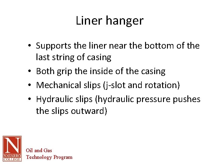 Liner hanger • Supports the liner near the bottom of the last string of