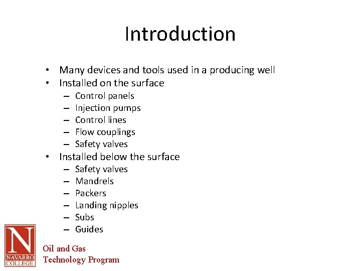 Introduction • Many devices and tools used in a producing well • Installed on