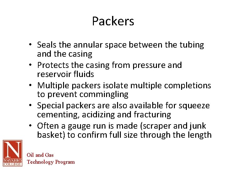 Packers • Seals the annular space between the tubing and the casing • Protects