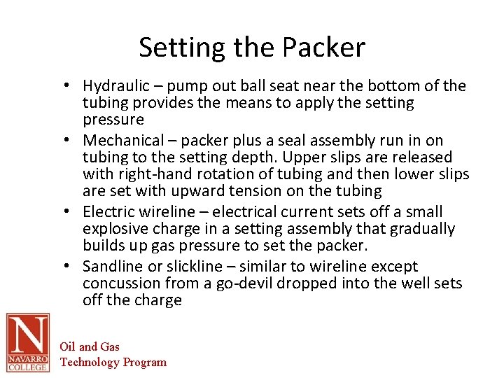 Setting the Packer • Hydraulic – pump out ball seat near the bottom of