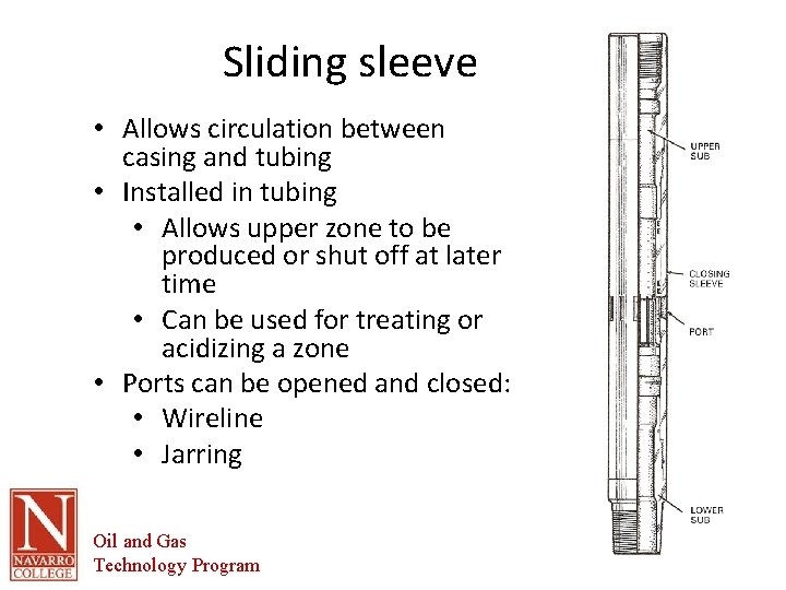 Sliding sleeve • Allows circulation between casing and tubing • Installed in tubing •