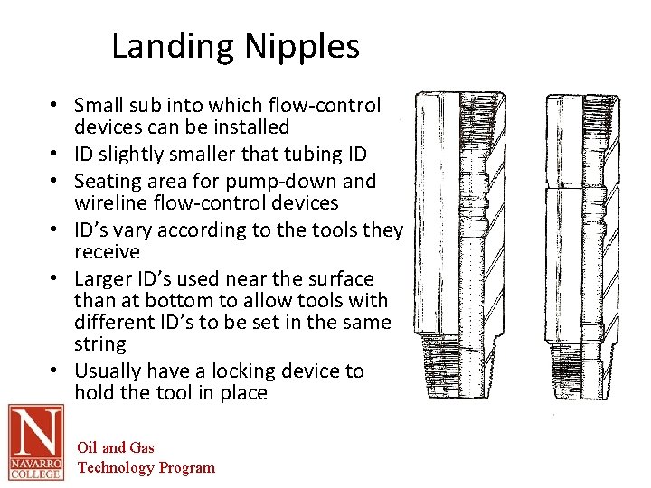 Landing Nipples • Small sub into which flow-control devices can be installed • ID