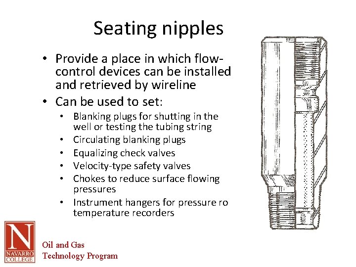 Seating nipples • Provide a place in which flowcontrol devices can be installed and