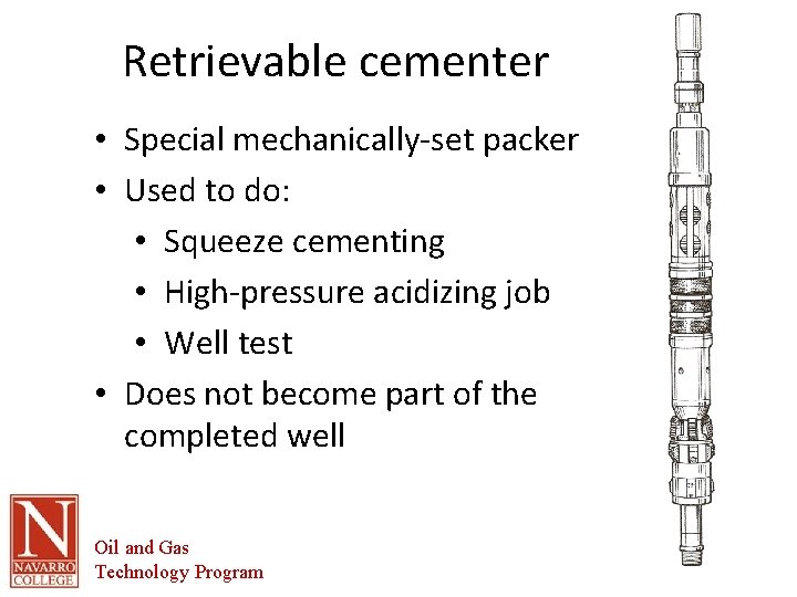 Retrievable cementer • Special mechanically-set packer • Used to do: • Squeeze cementing •