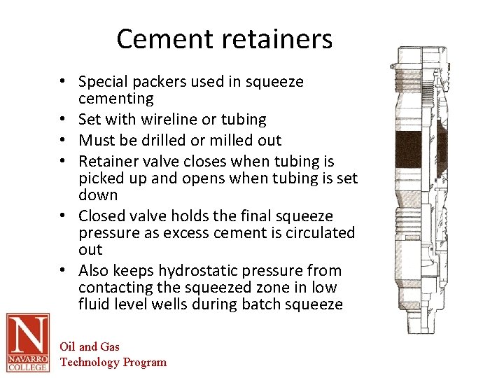 Cement retainers • Special packers used in squeeze cementing • Set with wireline or