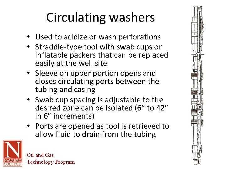 Circulating washers • Used to acidize or wash perforations • Straddle-type tool with swab