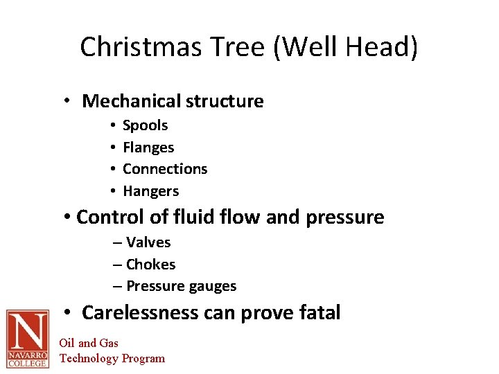 Christmas Tree (Well Head) • Mechanical structure • • Spools Flanges Connections Hangers •