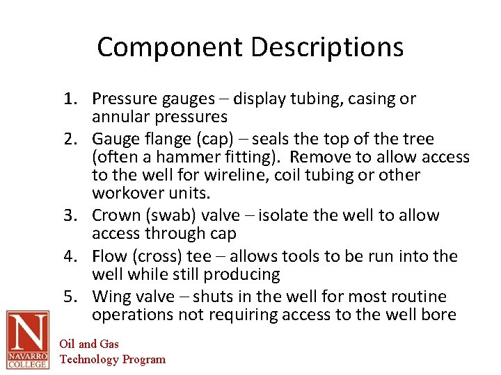 Component Descriptions 1. Pressure gauges – display tubing, casing or annular pressures 2. Gauge