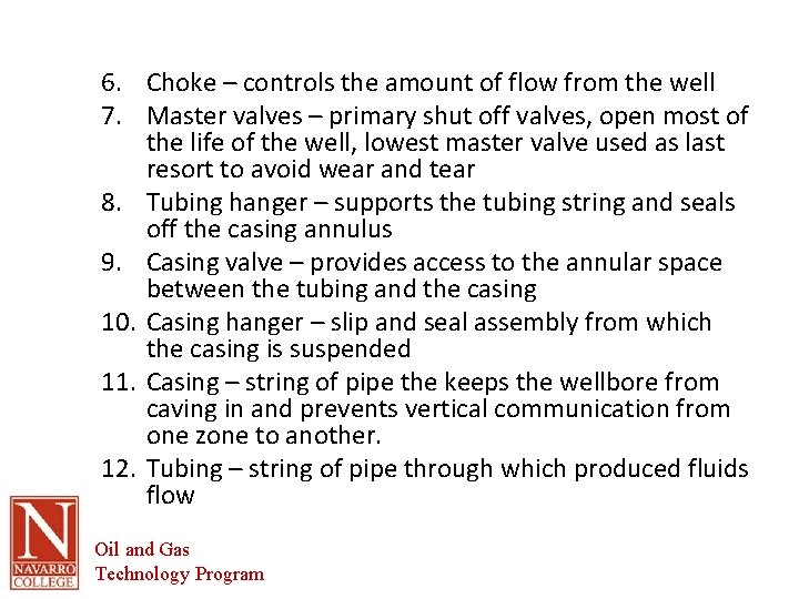 6. Choke – controls the amount of flow from the well 7. Master valves