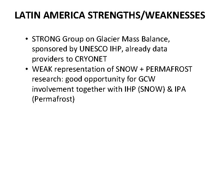 LATIN AMERICA STRENGTHS/WEAKNESSES • STRONG Group on Glacier Mass Balance, sponsored by UNESCO IHP,