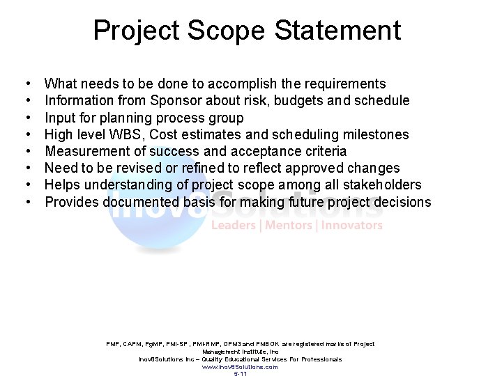 Project Scope Statement • • What needs to be done to accomplish the requirements