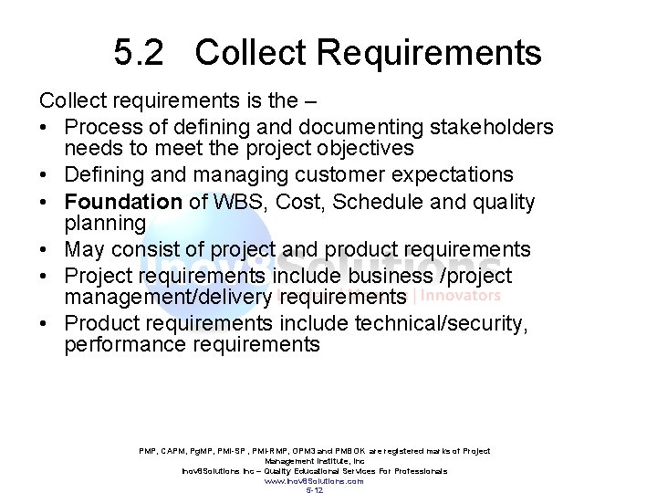 5. 2 Collect Requirements Collect requirements is the – • Process of defining and