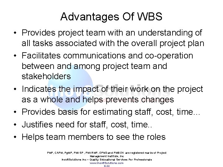 Advantages Of WBS • Provides project team with an understanding of all tasks associated
