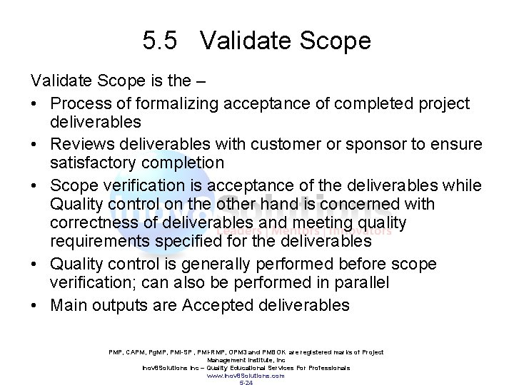 5. 5 Validate Scope is the – • Process of formalizing acceptance of completed