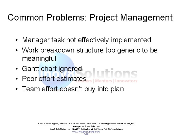 Common Problems: Project Management • Manager task not effectively implemented • Work breakdown structure