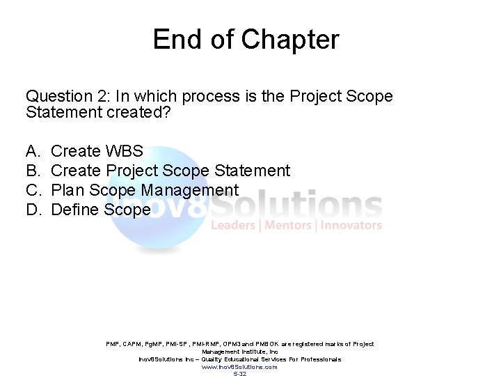 End of Chapter Question 2: In which process is the Project Scope Statement created?