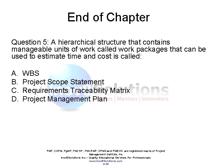 End of Chapter Question 5: A hierarchical structure that contains manageable units of work